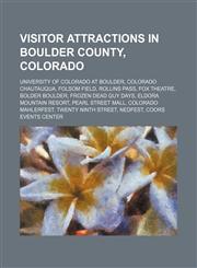 Visitor attractions in Boulder County, Colorado University of Colorado at Boulder, Colorado Chautauqua, Folsom Field, Rollins Pass, Fox Theatre, Bolder Boulder, Frozen Dead Guy Days, Eldora Mountain Resort, Pearl Street Mall, Colorado MahlerFest, Twenty,1234646498,9781234646493