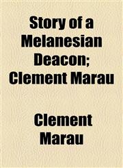Story of a Melanesian Deacon; Clement Marau,1154568717,9781154568714