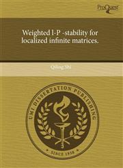 Weighted l-P -stability for localized infinite matrices.,1243668989,9781243668981