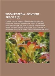 Wookieepedia - Sentient species (S) S'krrr, S'kytri, Saadul, Saheelindeeli, Sakiyan, Samarian, Samhari, Sanyassan, Sareeta, Sarkan, Saurton, Sauvax, Sayormi, Schenor, Sea-dragon, Sebiri, Sedrian, Segmi, Seikoshan, Sekct, Selkath, Selonian, Sentient mynoc,1234817918,9781234817916