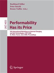 Performability Has its Price 5th International Workshop on Internet Charging and QoS Technologies, ICQT 2006, St. Malo, France, June 27, 2006, Proceedings,3540354565,9783540354567