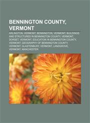 Bennington County, Vermont Arlington, Vermont, Bennington, Vermont, Buildings and structures in Bennington County, Vermont, Dorset, Vermont,1156009421,9781156009420