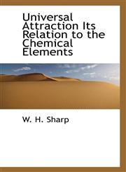 Universal Attraction Its Relation to the Chemical Elements,110315477X,9781103154777