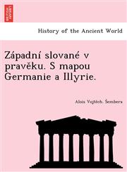 Západní slované v pravěku. S mapou Germanie a Illyrie.,1249021871,9781249021872