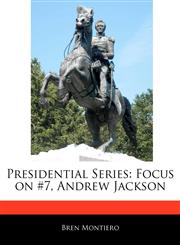 Presidential Series Focus on #7, Andrew Jackson,1171079990,9781171079996