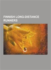 Finnish Long-Distance Runners Aarne Kainlauri, Albin Stenroos, Annemari Sandell-Hyvarinen, Antti Loikkanen, Armas Toivonen, Arvo Askola, Dave Komone,123052584X,9781230525846