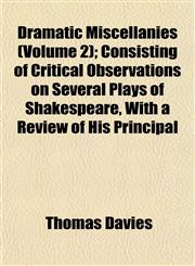 Dramatic Miscellanies (Volume 2); Consisting of Critical Observations on Several Plays of Shakespeare, With a Review of His Principal,1152823434,9781152823433