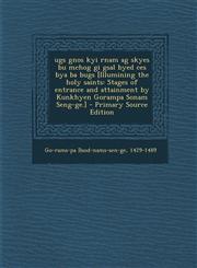 ugs gnos kyi rnam ag skyes bu mchog gi gsal byed ces bya ba bugs [Illumining the holy saints Stages of entrance and attainment by Kunkhyen Gorampa Sonam Seng-ge.] - Primary Source Edition,1293062685,9781293062685