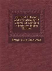 Oriental Religions and Christianity A Course of Lectures - Primary Source Edition,1287906095,9781287906094
