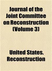 Journal of the Joint Committee on Reconstruction (Volume 3),1152990101,9781152990104