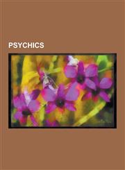 Psychics Edgar Cayce, the Amazing Criswell, John Edward, Psychokinesis, Uri Geller, Sylvia Browne, Paul the Octopus, Paul Solom,1230604677,9781230604671