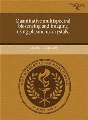 Quantitative multispectral biosensing and imaging using plasmonic crystals.,1243554061,9781243554062