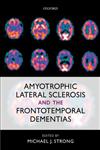 Amyotrophic Lateral Sclerosis and the Frontotemporal Dementias,0199590672,9780199590674