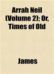 Arrah Neil (Volume 2); Or, Times of Old,1153231840,9781153231848