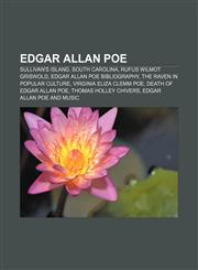 Edgar Allan Poe Sullivan's Island, South Carolina, Rufus Wilmot Griswold, Edgar Allan Poe bibliography, The Raven in popular culture,1156448840,9781156448847