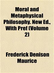 Moral and Metaphysical Philosophy. New Ed., With Pref (Volume 2),1152563653,9781152563650