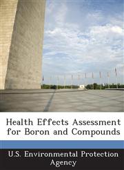 Health Effects Assessment for Boron and Compounds,1288958021,9781288958023