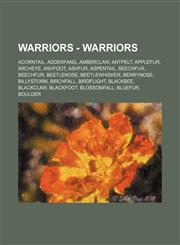Warriors - Warriors Acorntail, Adderfang, Amberclaw, Antpelt, Applefur, Archeye, Ashfoot, Ashfur, Aspentail, Beechfur, Beechfur, Beetlenose, Beetlewhisker, Berrynose, Billystorm, Birchfall, Birdflight, Blackbee, Blackclaw, Blackfoot, Blossomfall, Bluefur,1234652102,9781234652104