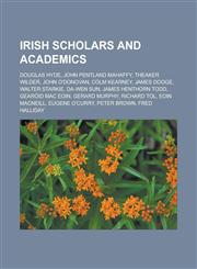 Irish scholars and academics Douglas Hyde, John Pentland Mahaffy, Theaker Wilder, John O'Donovan, Colm Kearney, James Dooge, Walter Starkie, Da-Wen Sun, James Henthorn Todd, Gearóid Mac Eoin, Gerard Murphy, Richard Tol, Eoin MacNeill,1156506727,9781156506721