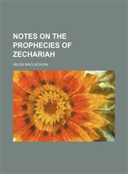 Notes on the Prophecies of Zechariah,1458832465,9781458832467