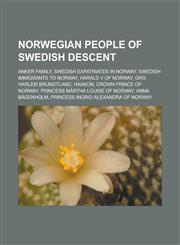 Norwegian people of Swedish descent Anker family, Swedish expatriates in Norway, Swedish immigrants to Norway, Harald V of Norway,1233181424,9781233181421