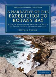 A Narrative of the Expedition to Botany Bay With an Account of New South Wales, Its Productions, Inhabitants, Etc.,1108061680,9781108061681