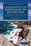 A Narrative of the Expedition to Botany Bay With an Account of New South Wales, Its Productions, Inhabitants, Etc.,1108061680,9781108061681