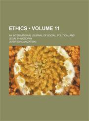 Ethics; an international journal of social, political, and legal philosophy Volume 11,1153894181,9781153894180