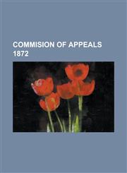 Commision of Appeals 1872,1236872517,9781236872517
