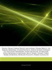 Articles On People From Cynon Valley, including Henry Bruce, 1st Baron Aberdare, Stereophonics, David Alfred Thomas, 1st Viscount Rhondda, Ioan Gruffudd, Jo Walton, John Morgan (comedian), Kelly Jones, Stuart Cable, Mark Donovan,1244941905,9781244941908