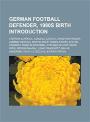 German Football Defender, 1980s Birth Introduction Stephan Schrock, Gonzalo Castro, Christian Pander, Dominik Werling, Marvin Matip,1157217141,9781157217145