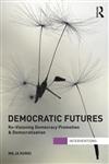 Democratic Futures Revisioning Democracy Promotion,0415690323,9780415690324
