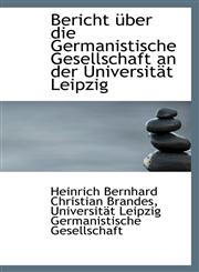 Bericht über die Germanistische Gesellschaft an der Universität Leipzig,1110047843,9781110047840