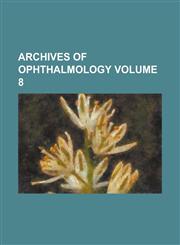 Archives of Ophthalmology (Volume 19, 1890),1153289512,9781153289511
