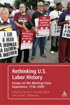 Rethinking U.S. Labor History Essays on the Working-Class Experience, 1756-2009 1st Edition,1441145753,9781441145758