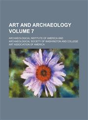Art and archaeology Volume 7,1236550935,9781236550934