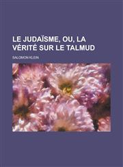 Le Judaisme, Ou, La Verite Sur Le Talmud,1234548852,9781234548858
