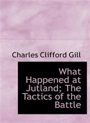What Happened at Jutland; The Tactics of the Battle,1117591425,9781117591421