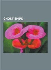 Ghost Ships Mary Celeste, Kaz II, Flying Dutchman, List of Ghost Ships, Mv Joyita, Carroll A. Deering, SS Valencia, Eliza Battle,,1230517839,9781230517834