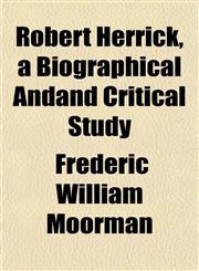 Robert Herrick, a Biographical Andand Critical Study,1154900320,9781154900323