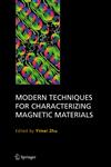 Modern Techniques for Characterizing Magnetic Materials,1402080077,9781402080074