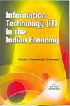 Information Technology [IT] in the Indian Economy Policies, Prospects and Challenges,8177082051,9788177082050