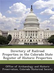 Directory of Railroad Properties in the Colorado State Register of Historic Properties,1288830432,9781288830435