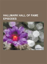 Hallmark Hall of Fame Episodes Hallmark Hall of Fame, Ellen Foster, Brad Cohen, a Painted House, All Quiet on the Western Front, the Courageous Heart,1230525696,9781230525693