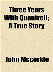 Three Years With Quantrell; A True Story,1153179970,9781153179973