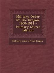 Military Order Of The Dragon, 1900-1911 - Primary Source Edition,1294913441,9781294913443
