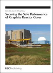 Securing the Safe Performance of Graphite Reactor Cores Rsc,1847559131,9781847559135