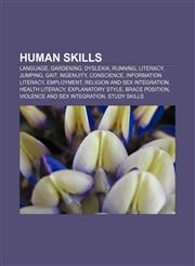 Human skills Language, Gardening, Dyslexia, Running, Literacy, Jumping, Gait, Ingenuity, Conscience, Information literacy, Employment,1156774330,9781156774335