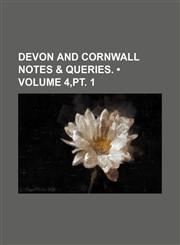 Devon and Cornwall Notes & Queries. (Volume 4,pt. 1),1151203653,9781151203656