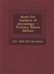 Hints for Teachers of Physiology - Primary Source Edition,1287823718,9781287823711